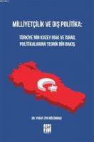 Milliyetçilik ve Dış Politika : Türkiye'nin Kuzey Irak ve İsrail Politikalarına Teorik Bir Bakış