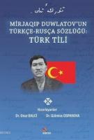 Mirjaoip Duwlatov'un Türkçe - Rusça Sözlüğü : Türk Tili