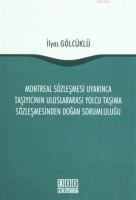 Montreal Sözleşmesi Uyarınca Taşıyıcının Uluslararası Yolcu Taşıma Sözleşmesinden Doğan Sorumluluğu