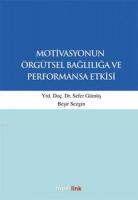 Motivasyonun Örgütsel Bağlılığa ve Performansa Etkisi