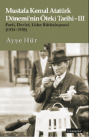 Mustafa Kemal Atatürk Dönemi'nin Öteki Tarihi-III
