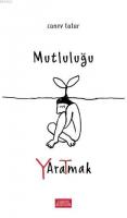 Mutluluğu Yaratmak