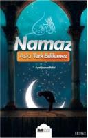Namaz Asla Terkedilemez