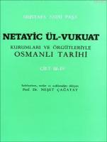 Netayic Ül-Vukuat Kurumları ve Örgütleriyle Osmanlı Tarihi Cilt 3-4