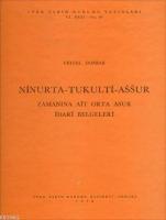 Ninurta - Tukulti - Assur Zamanına Ait Orta Asur İdari Belgeleri