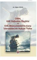 Ohal KHK Rejiminin Eleştirisi ve KHK Müeyyidelerine Karşı İzlenebilecek Hukuki Yollar