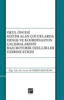 Okul Öncesi Eğitim Alan Çocuklarda Denge ve Koordinasyon Çalışmalarının Bazı Motorik Özellikler Üzerine Etkisi