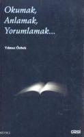 Okumak, Anlamak, Yorumlamak...