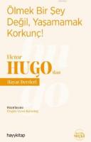 Ölmek Bir Şey Değil, Yaşamamak Korkunç! - Victor Hugo'dan Hayat Dersleri