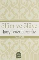 Ölüm ve Ölüye Karşı Vazifelerimiz