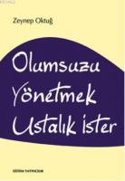 Olumsuzu Yönetmek Ustalık İster