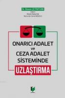 Onarıcı Adalet ve Ceza Adalet Sisteminde Uzlaştırma