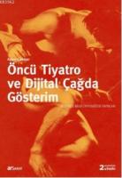 Öncü Tiyatro ve Dijital Çağda Gösterim