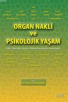 Organ Nakli ve Psikolojik Yaşam: Tıbbi, Psikolojik, Sosyal ve Hukuki Boyutlarıyla Organ Nakli