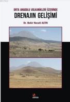 Orta Anadolu Volkanikleri Üzerinde Drenajın Gelişimi