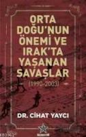 Orta Doğu'nun Önemi ve Irak'ta Yaşanan Savaşlar (1990-2003)