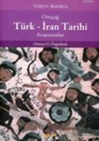 Ortaçağ Türk - İran Tarihi Araştırmaları