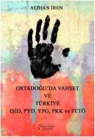 Ortadoğuda Vahşet ve Türkiye IŞID PYD YPG PKK ve FETÖ