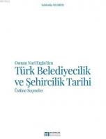 Osman Nuri Ergin'den Türk Belediyecilik ve Şehircilik Tarihi Üstüne Seçmeler
