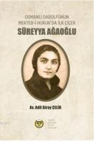 Osmanlı Darülfünun Mekteb-i Hukuk'da İlk Çiçek Süreyya Ağaoğlu