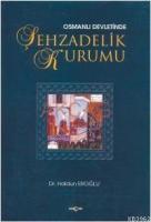 Osmanlı Devletinde Şehzadelik Kurumu