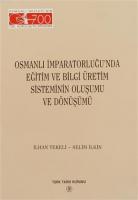 Osmanlı İmparatorluğu'nda Eğitim ve Bilgi Üretim  Sisteminin Oluşumu ve Dönüşümü
