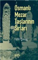Osmanlı Mezar Taşlarının Sırları