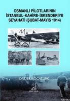 Osmanlı Pilotlarının İstanbul - Kahire - İskenderiye Seyahati