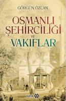 Osmanlı Şehirciliği ve Vakıflar