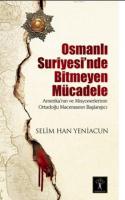 Osmanlı Suriyesinde Bitmeyen Mücadele Amerika'nın ve Misyonerlerinin Ortadoğu Macerasının Başlangıcı