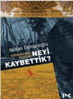 Osmanlı'dan Bugüne Neyi Kaybettik?