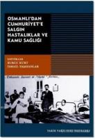 Osmanlı'dan Cumhuriyet'e Salgın Hastalıklar ve Kamu Sağlığı