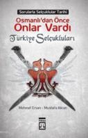 Osmanlılardan Önce Onlar Vardı