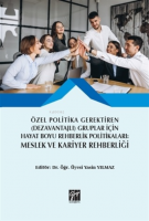 Özel Politika Gerektiren (Dezavantajlı) Gruplar İçin Hayat Boyu Rehberlik Politikaları: Meslek ve Kariyer Rehberliği