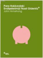 Para Hakkındaki Endişelerimizi  Nasıl Gideririz