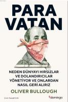 Paravatan Neden Dünyayı Hırsızlar ve Dolandırıcılar Yönetiyor ve Onlardan Nasıl Geri Alırız