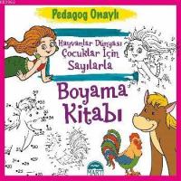 Pedagog Onaylı Hayvanlar Dünyası Çocuklar İçin Sayılarla Boyama Kitabı