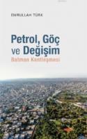 Petrol, Göç ve Değişim (Batman Kentleşmesi)