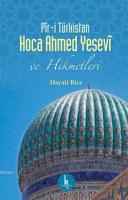 Pîr-i Türkistan Hoca Ahmed Yesevî ve Hikmetleri