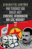 PKK Terörist Bir Örgütü Mü? Evrensel Demokratik Bir Güç Müdür?