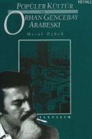 Popüler Kültür ve Orhan Gencebay Arabeski