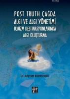Post Truth Çağda Algı ve Algı Yönetimi Turizm Destinasyonlarında Algı Oluşturma