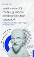 Proklus - Zekânın Verdiği Mutluluğu Ancak Zekâ Sahibi Ruhlar Yaşayabilir