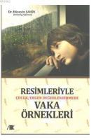 Resimleriyle Çocuk/Ergen Gelişiminde Vaka Örnekleri