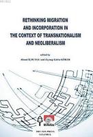 Rethınkıng Mıgratıon And Incorporatıon In The Context Of Transnatıonalısm And Neolıberalısm