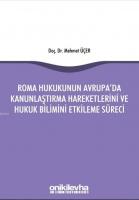 Roma Hukukunun Avrupa'da Kanunlaştırma Hareketlerini ve Hukuk Bilimini Etkileme Süreci