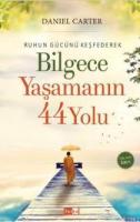 Ruhun Gücünü Keşfederek Bilgece Yaşamanın 44 Yolu