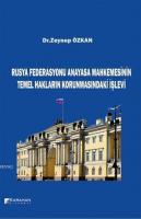 Rusya Federasyonu Anayasa Mahkemesinin Temel Hakların Korunmasındaki İşlevi