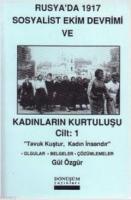 Rusya'da 1917 Sosyalist Ekim Devrimi ve Kadınların Kurtuluşu Cilt: 1