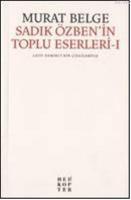 Sadık Özben'in Toplu Eserleri 1